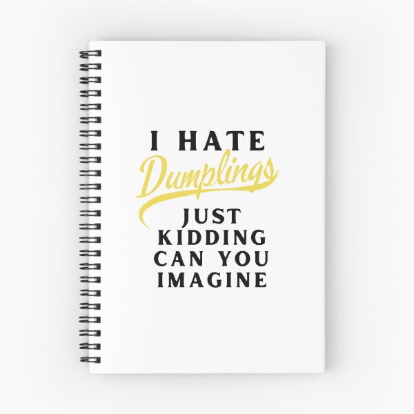 Item preview, I Hate Dumplings Just Kidding Can You Imagine, FUNNY QUOTES Sticker designed and sold by YouSsefHN05.