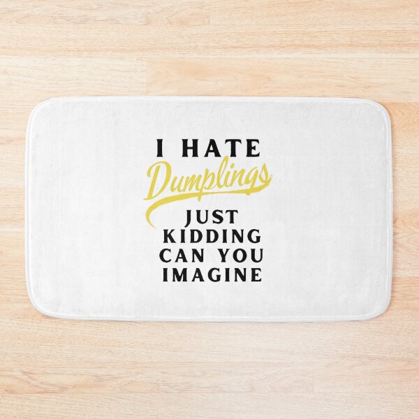 Item preview, I Hate Dumplings Just Kidding Can You Imagine, FUNNY QUOTES Sticker designed and sold by YouSsefHN05.
