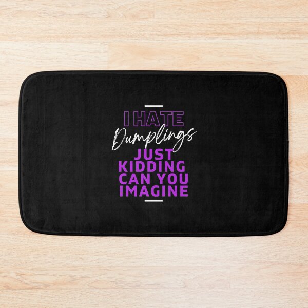 Item preview, I Hate Dumplings Just Kidding Can You Imagine, FUNNY QUOTES Essential T-Shirt designed and sold by YouSsefHN05.
