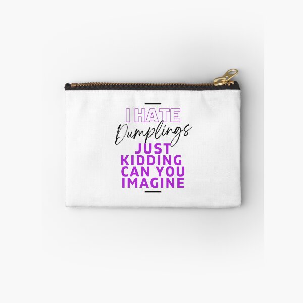 Item preview, I Hate Dumplings Just Kidding Can You Imagine, FUNNY QUOTES Essential T-Shirt designed and sold by YouSsefHN05.