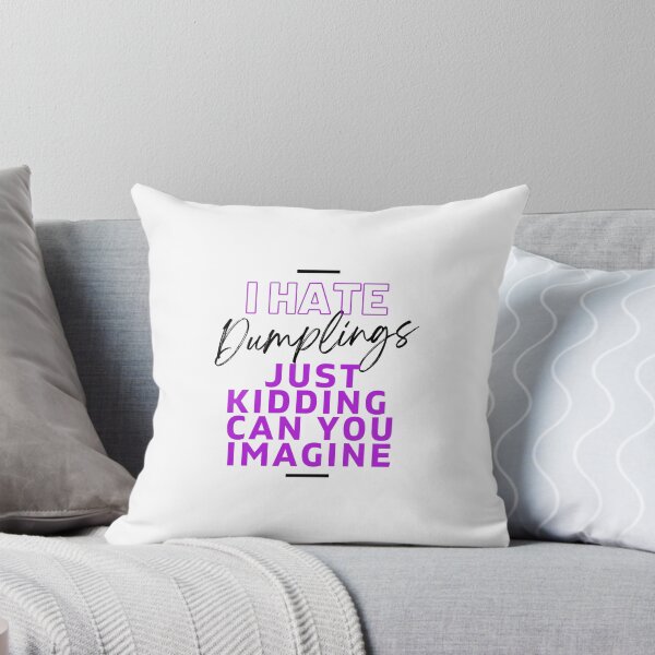 Item preview, I Hate Dumplings Just Kidding Can You Imagine, FUNNY QUOTES Essential T-Shirt designed and sold by YouSsefHN05.