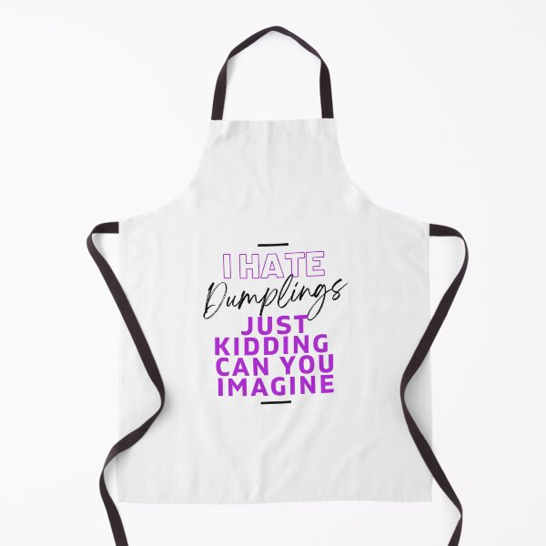 Item preview, I Hate Dumplings Just Kidding Can You Imagine, FUNNY QUOTES Essential T-Shirt designed and sold by YouSsefHN05.