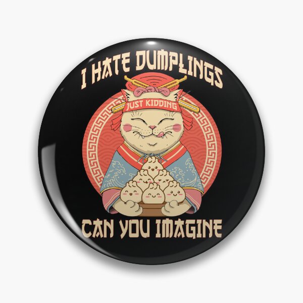 Item preview, I Hate Dumplings Just Kidding Can You Imagine, Funny Cat designed and sold by printify.
