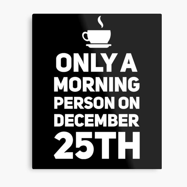Item preview, Only a morning person on december 25th designed and sold by alexmichel91.