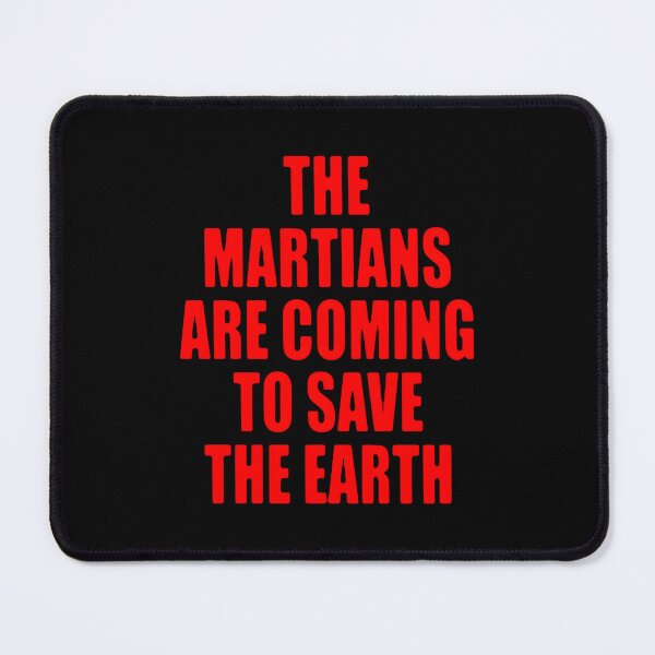 Item preview, The Martians Are Coming To Save The Earth! Classic designed and sold by sharatnombon.