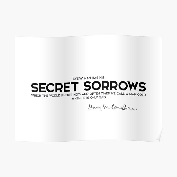 secret sorrows - henry longfellow Poster