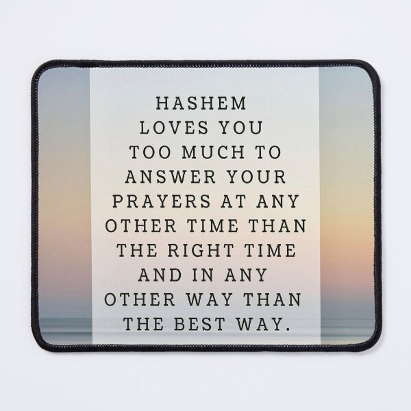 Item preview, Hashem Loves you too much to answer your Prayers. I love Hashem designed and sold by Stories To Inspire - Motivational Jewish Quotes.