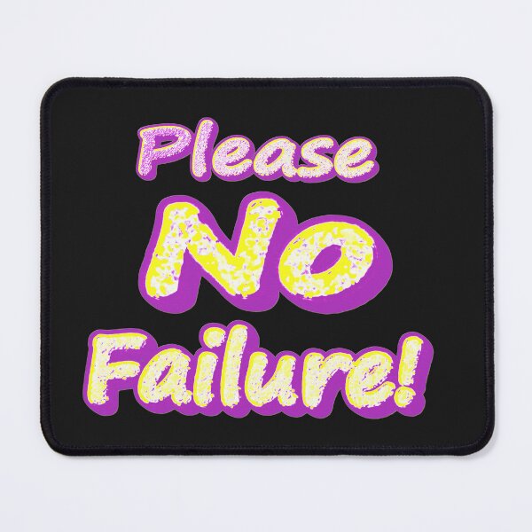 Item preview, "Please No Failure!" Cute Design. Buy Now designed and sold by Health And Fitness Posts e-Store.