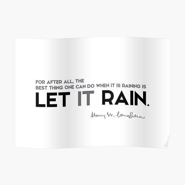 let it rain - henry longfellow Poster