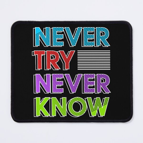 Item preview, Try Know Inspirational. Never try, never KNOW! designed and sold by Deano's Designs.