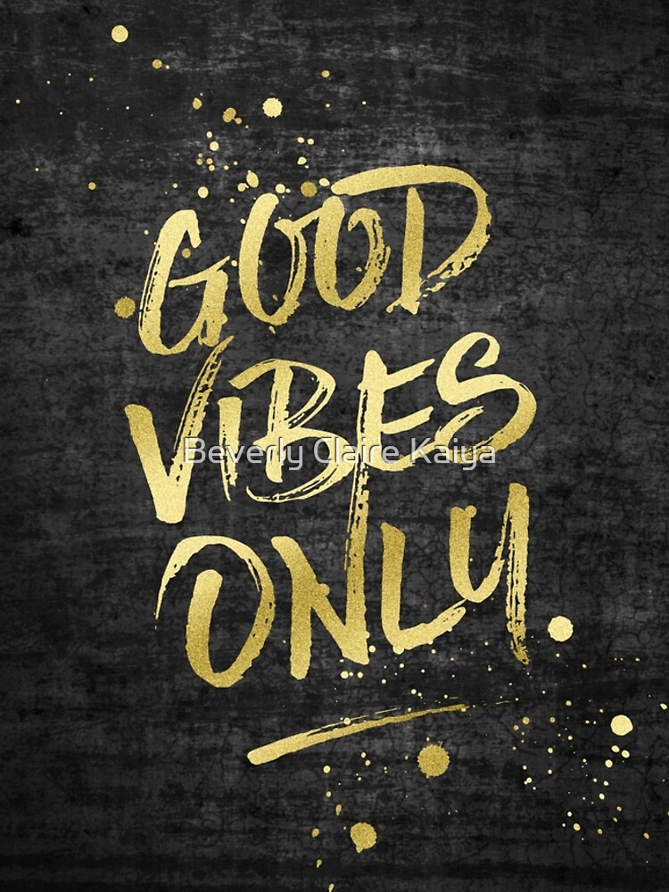 Good Vibes Only Gold Glitter Rough Black Grunge by beverlyclaire