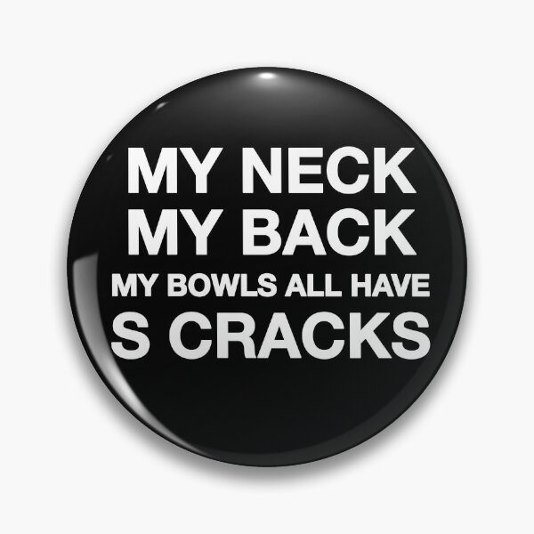 Item preview, My Neck, My Back, My Bowls All Have S Cracks designed and sold by ceramicshirts.