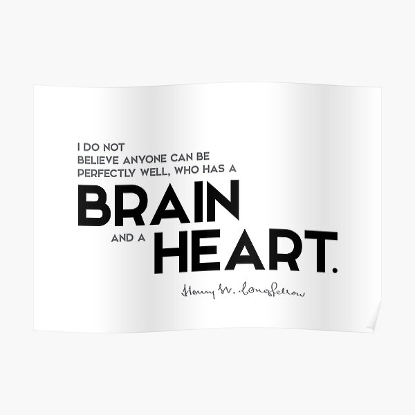 brain and a heart - henry longfellow Poster