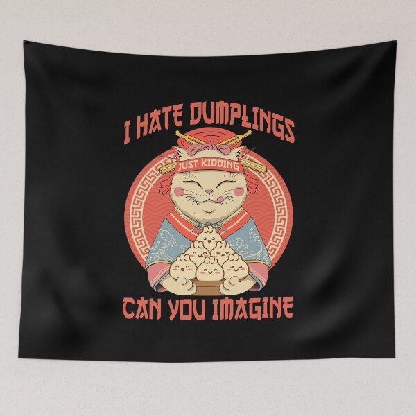 Item preview, I Hate Dumplings Just Kidding Can You Imagine, Kawaii Cat designed and sold by printify.