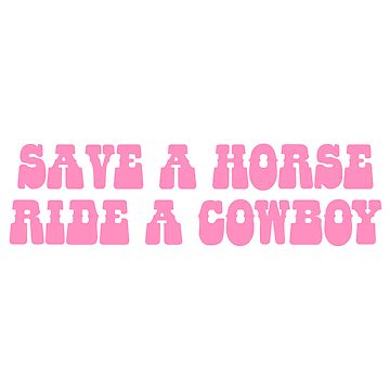 Artwork thumbnail, Save A Horse Ride A Cowboy by jkydesigns