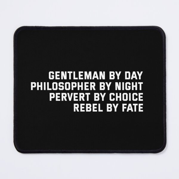 Item preview, Gentleman by day, philosopher by night, pervert by choice, rebel by fate  designed and sold by portrait4you.
