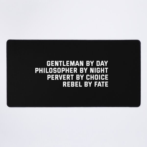 Item preview, Gentleman by day, philosopher by night, pervert by choice, rebel by fate designed and sold by portrait4you.