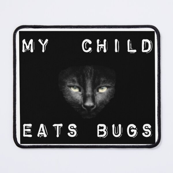 Item preview, My Child Eats Bugs,Street Cats designed and sold by Vittorio-23.