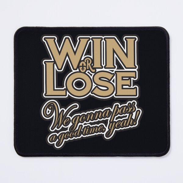 Item preview, Win or Lose, We‘re gonna pass a good time, yeah! designed and sold by Peregrinus Creative.
