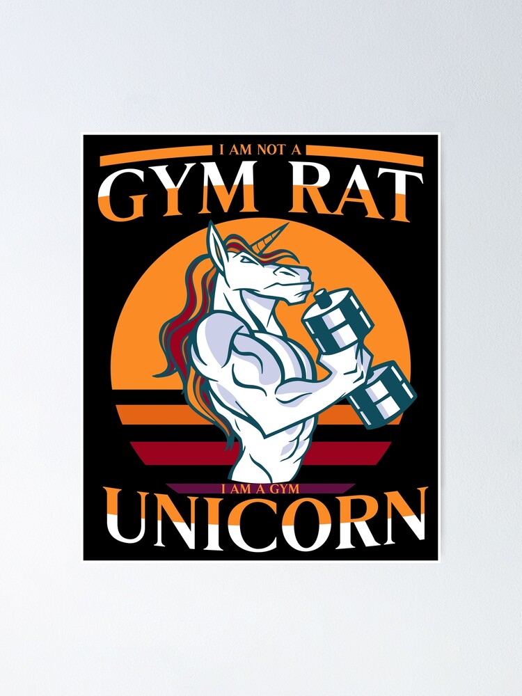Im Not A Gym Rat Im A Gym Unicorn Bodybuilder Bodybuilding Fitness Deadlift Poster For Sale 4268