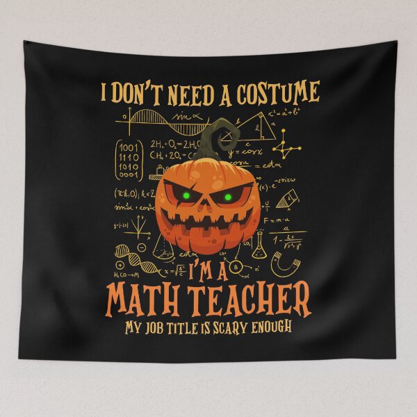 Item preview, I Dont Need A Costume Im A Math Teacher Halloween Day Party Gift designed and sold by TMelonShop.