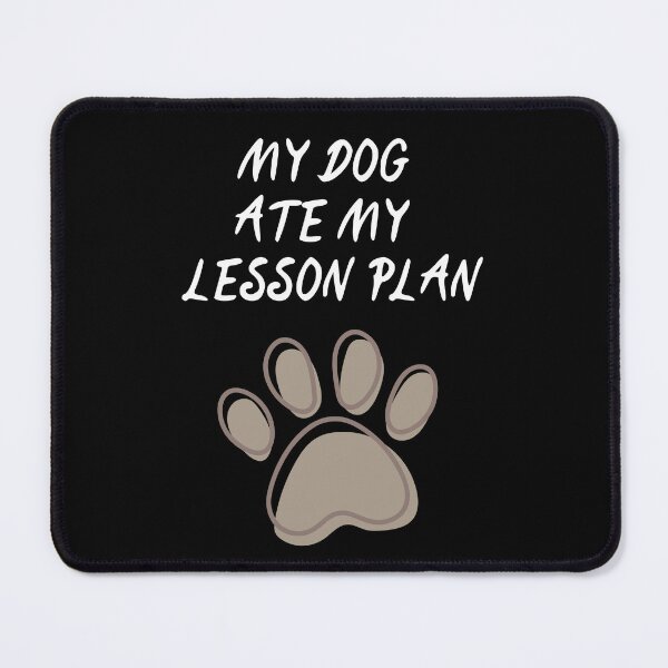 Item preview, My Dog Ate My Lesson Plan designed and sold by The Love Quill.