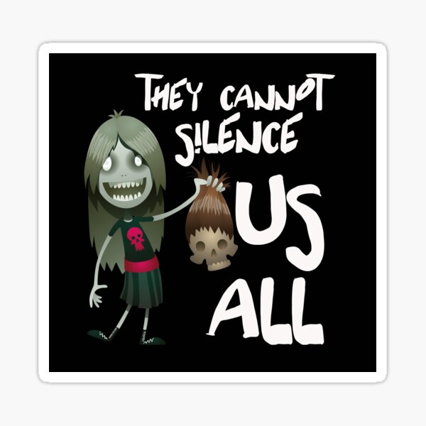 The Cannot Silence Us All Sticker