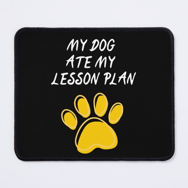 Item preview, My Dog Ate My Lesson Plan designed and sold by The Love Quill.