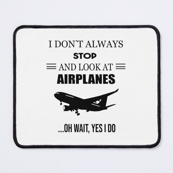 Item preview, I Don't Always Stop and Look at Airplanes : Airplane Pilot Flying Gift Pilot For Men Women Aviation for Men Gift For Him designed and sold by Lea bolo.