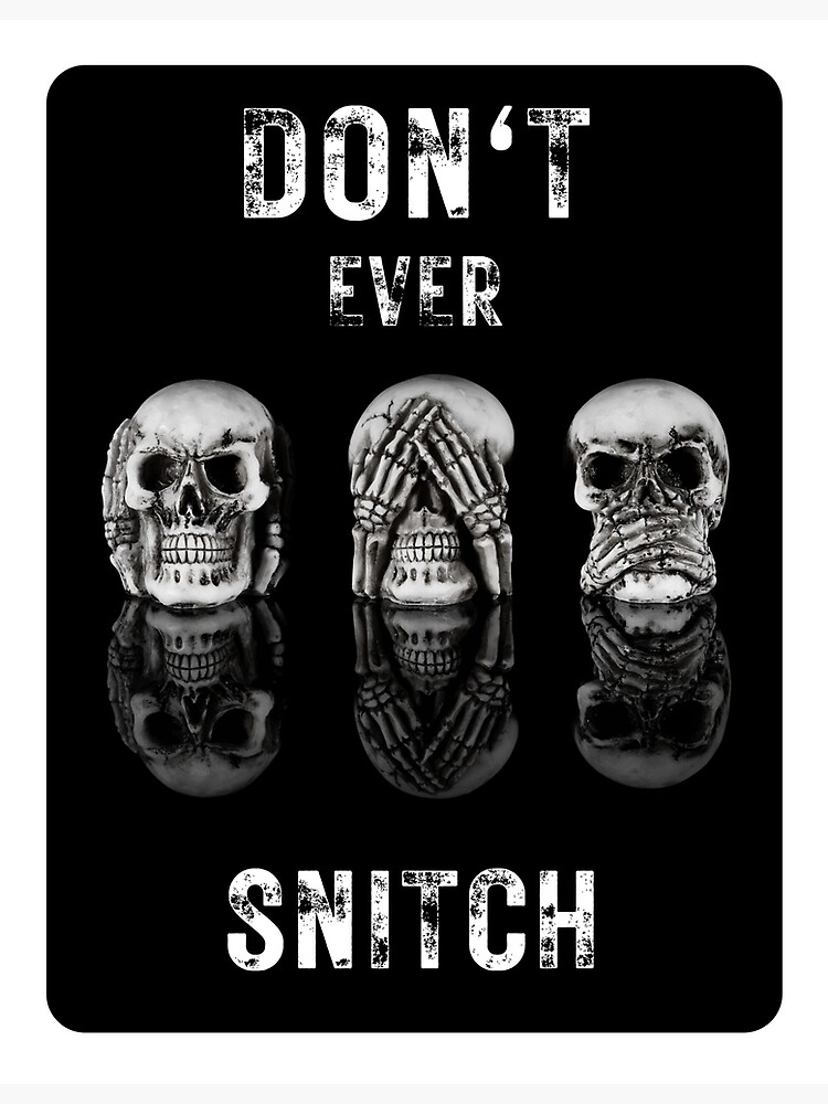 "Snitches get stitches. Never snitch " Poster for Sale by AEROSPACEIND
