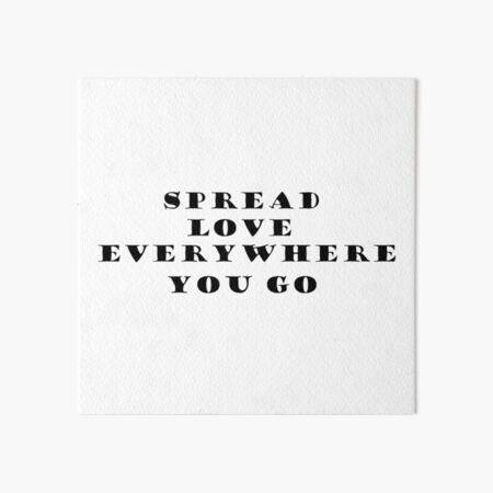 Inspirational Quote - Spread love everywhere you go | Art Board Print