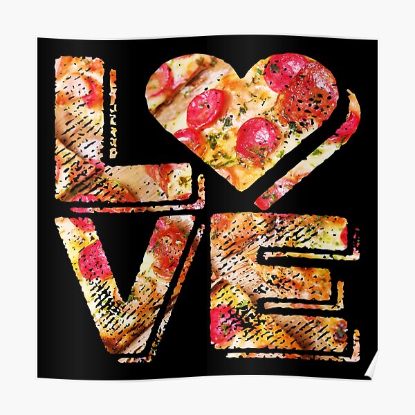 I Love Heart Pizza Yummy Pepperoni Cheese Bread Poster