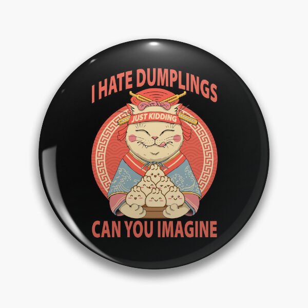 Item preview, I Hate Dumplings Just Kidding Can You Imagine, Kawaii Cat designed and sold by printify.