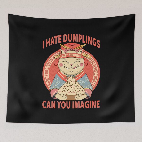 Item preview, I Hate Dumplings Just Kidding Can You Imagine, Kawaii Cat designed and sold by printify.