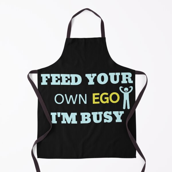 Item preview, FEED YOUR OWN EGO I'M BUSY-SAGFABULOUS designed and sold by SagFabulous.