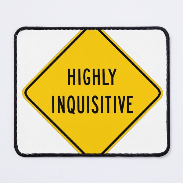 Item preview, Warning: Highly Inquisitive (white background) designed and sold by ByMaSOLE.
