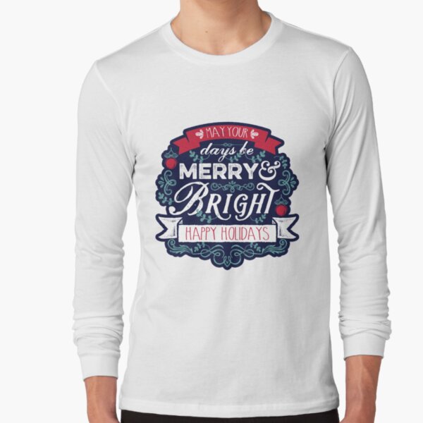 May Your Days Be Merry & Bright Typography Long Sleeve T-Shirt