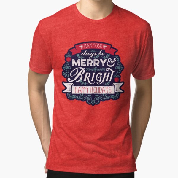May Your Days Be Merry & Bright Typography Tri-blend T-Shirt