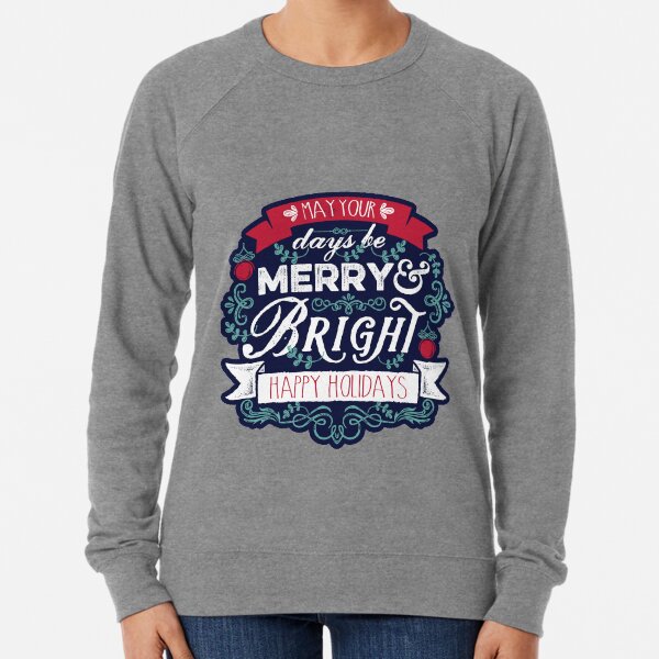 May Your Days Be Merry & Bright Typography Lightweight Sweatshirt