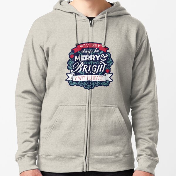 May Your Days Be Merry & Bright Typography Zipped Hoodie