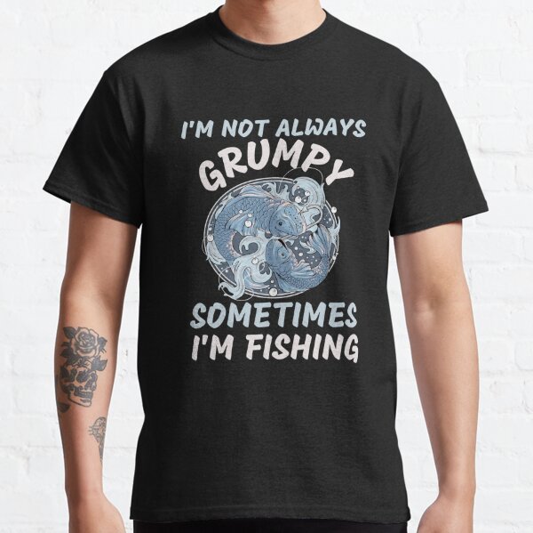 Mens Funny Fishing T Shirt Not Always Grumpy Sometimes I'm Vintage Dad Gift