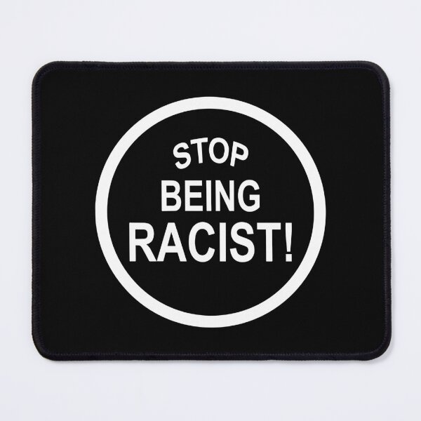 Item preview, Stop Being Racist! Men Women Anti Racism designed and sold by Big Twelve.