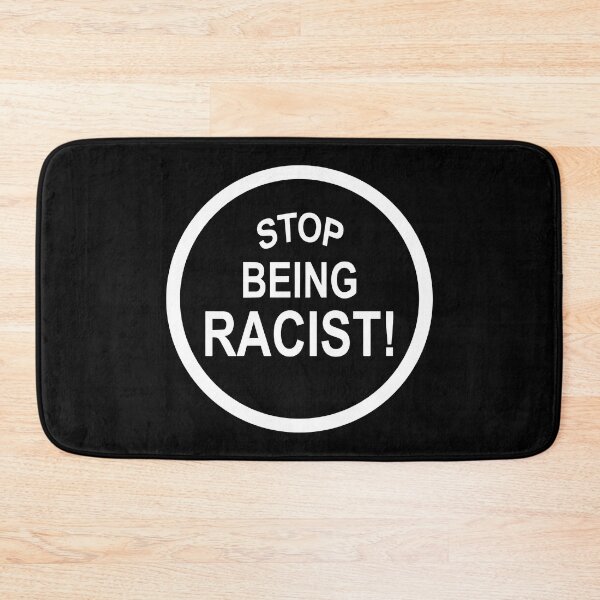 Item preview, Stop Being Racist! Men Women Anti Racism designed and sold by Big Twelve.