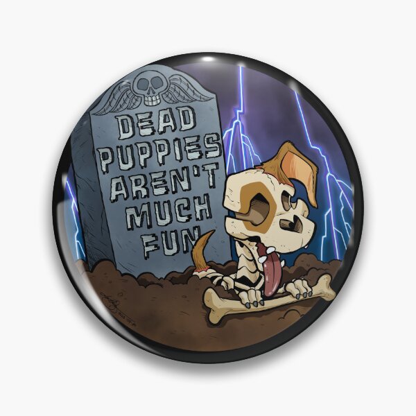 Item preview, Dead Puppies Aren't Much Fun designed and sold by UncaLar.