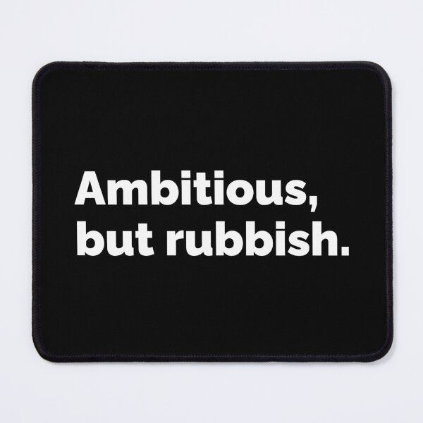 Item preview, Ambitious, but rubbish.  designed and sold by AndreMonthy.
