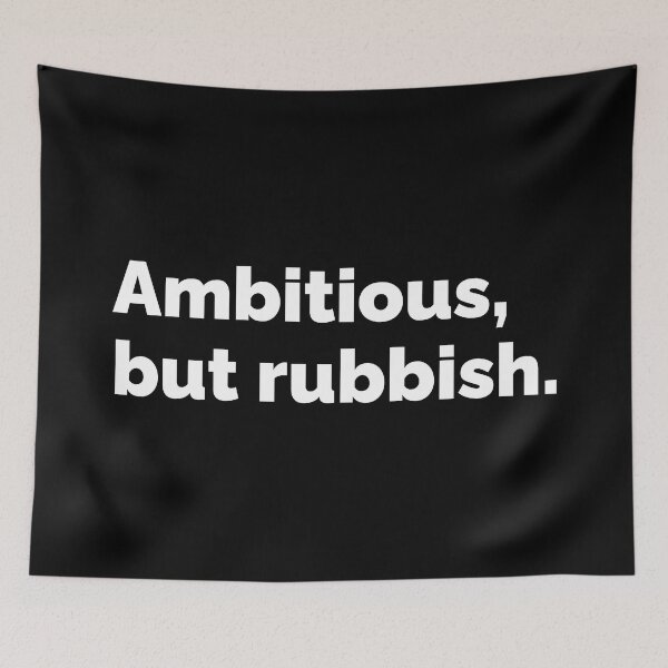 Item preview, Ambitious, but rubbish.  designed and sold by AndreMonthy.