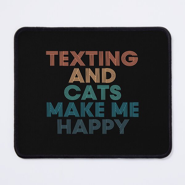 Item preview, Texting And Cats Make Me Happy- Gift for Texting & Cats Fans designed and sold by kindxinn.