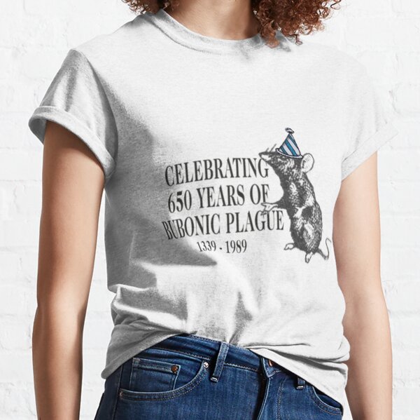 Item preview, Celebrating 650 years of bubonic plague designed and sold by Ragnarlothbrok.