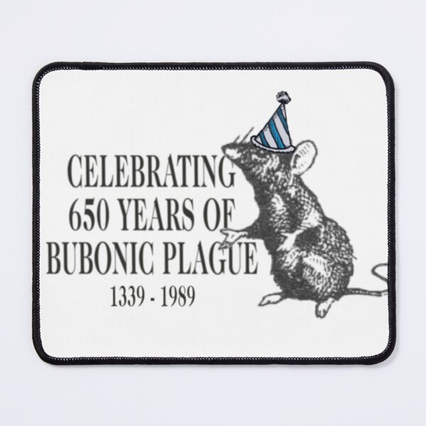 Item preview, Celebrating 650 years of bubonic plague designed and sold by Ragnarlothbrok.