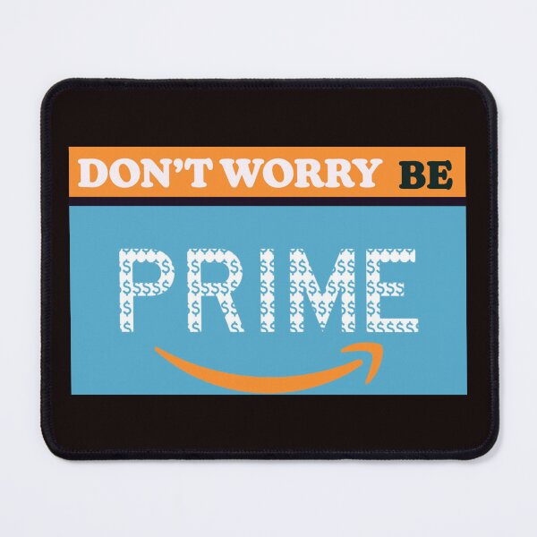 Item preview, DON'T WORRY BE PRIME designed and sold by Redwil1.
